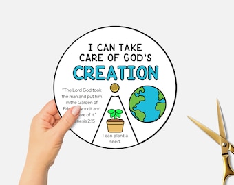 May include: A white circle with the text "I can take care of God's creation" in black. The circle is divided into three sections. The top section has the text "The Lord God took the man and put him in the Garden of Eden to work it and take care of it." Genesis 2:15. The middle section has a green plant in a brown pot. The bottom section has the text "I can plant a seed." The right section has a blue and green globe.