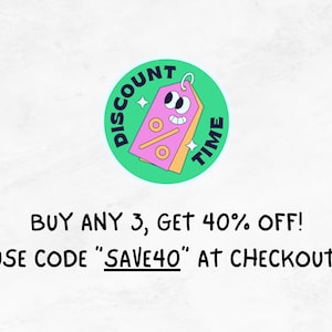May include: Green circle with a pink price tag with a smiling face and the words "DISCOUNT TIME" around it. Text below reads "BUY ANY 3, GET 40% OFF! USE CODE "SAVE40" AT CHECKOUT."