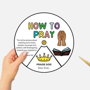 May include: A colourful printable wheel with the words "How to Pray" and a Bible verse, "Do not be anxious about anything, but in every situation, by prayer and petition, with thanksgiving, present your requests to God." Philippians 4:6. The wheel also includes images of hands in prayer, a Bible, and a crown.