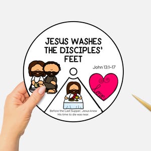 May include: A circular illustration with the text "JESUS WASHES THE DISCIPLES' FEET" and "John 13:1-17". The image depicts Jesus and his disciples, a heart with the word "Love", and text that reads "Before the Last Supper, Jesus knew His time to die was near."