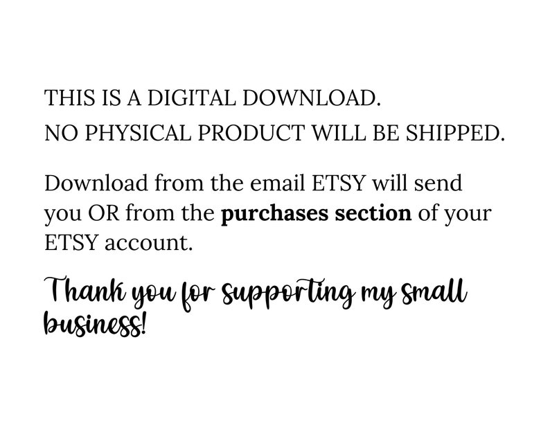 Op de afbeelding: Tekst op een witte achtergrond die luidt: "DIT IS EEN DIGITALE DOWNLOAD. ER WORDT GEEN FY SIEK PRODUCT VERZONDEN. Download van de e-mail die ETSY je stuurt OF van de sectie Aankopen van je ETSY-account. Bedankt voor het steunen van mijn kleine bedrijf!"