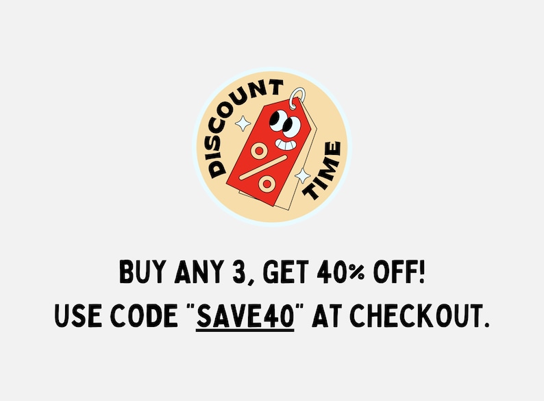 May include: A circular graphic with a red price tag character with a face, the words "DISCOUNT TIME", and the text "BUY ANY 3, GET 40% OFF! USE CODE SAVE40 AT CHECKOUT."
