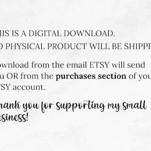 May include: White background with black text stating "THIS IS A DIGITAL DOWNLOAD. NO PHYSICAL PRODUCT WILL BE SHIPPED." Additional text explains how to download from Etsy and thanks customers for supporting the business.