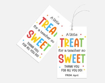 May include: Two colorful gift tags with the text "A little treat for a teacher so sweet. Thank you for all you do!" The first tag has the text "From: April" at the bottom.