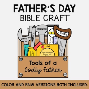 May include: A Father's Day Bible craft featuring a toolbox filled with tools labeled with virtues like "Integrity," "Patience," and "Courage." The toolbox has the text "Tools of a Godly Father." The image includes the text "COLOR AND BNW VERSIONS BOTH INCLUDED."