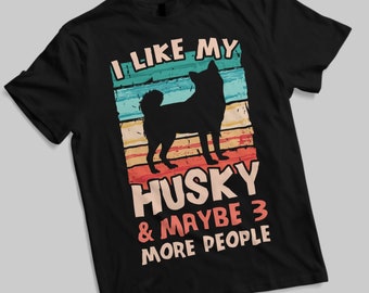 I Like My Husky T-Shirt - Funny Husky Shirt for Men & Husky T-Shirt for Women