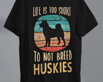 Husky Breeder T-Shirt - Funny Husky Shirt for Men & Cute Husky T-Shirt for Women