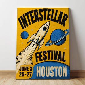 May include: A rectangular poster with a yellow background featuring a rocket ship launching upward, a blue planet with rings, and a smaller blue planet. The text reads INTERSTELLAR FESTIVAL, HOUSTON, and the dates JUNE 3 25-27 in bold black lettering.