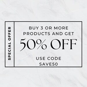 May include: Black and white text on a white marble background. The text reads "SPECIAL OFFER BUY 3 OR MORE PRODUCTS AND GET 50% OFF USE CODE SAVE50".