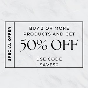May include: A black and white coupon with the text "SPECIAL OFFER" on the left side and "BUY 3 OR MORE PRODUCTS AND GET 50% OFF USE CODE SAVE50" on the right side.