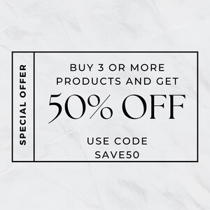 May include: A black and white graphic with a white marble background. The text reads "SPECIAL OFFER" on the left side and "BUY 3 OR MORE PRODUCTS AND GET 50% OFF USE CODE SAVE50" on the right side.