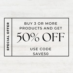 May include: A black and white coupon with the text "SPECIAL OFFER" on the left side and "BUY 3 OR MORE PRODUCTS AND GET 50% OFF USE CODE SAVE50" on the right side.