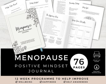 May include: A black and white printable journal cover with the text "Menopause Positive Mindset Journal" and a floral design. The journal is a 12-week program to help improve wellbeing, happiness, and self-awareness. It has 76 pages.