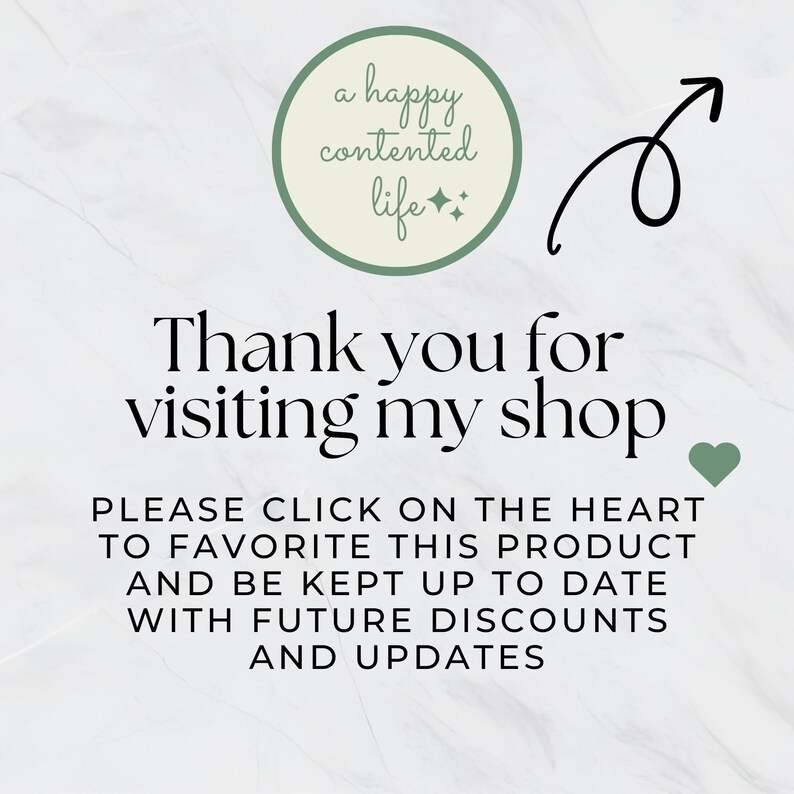 May include: A white background with a green circle that says "a happy contented life" with two small stars. Below the circle is the text "Thank you for visiting my shop" with a green heart to the right. Below that is the text "PLEASE CLICK ON THE HEART TO FAVORITE THIS PRODUCT AND BE KEPT UP TO DATE WITH FUTURE DISCOUNTS AND UPDATES."