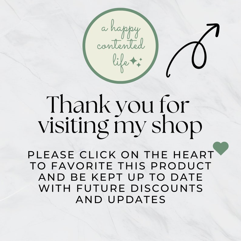 May include: A white background with a green circle containing the text "a happy contented life" with two small stars. Below the circle is the text "Thank you for visiting my shop" and below that is the text "PLEASE CLICK ON THE HEART TO FAVORITE THIS PRODUCT AND BE KEPT UP TO DATE WITH FUTURE DISCOUNTS AND UPDATES". A small red heart is to the right of the text.