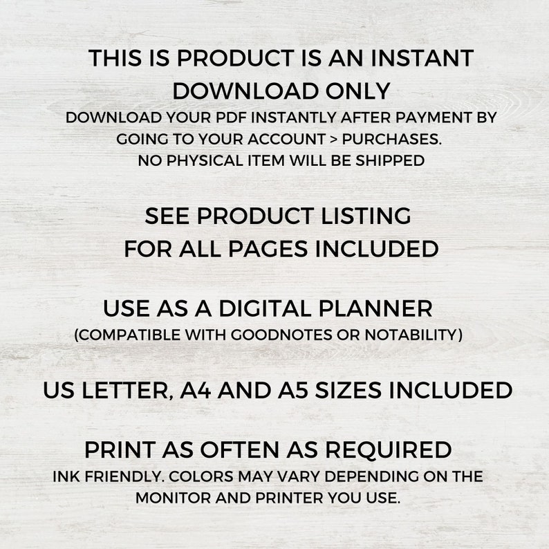 Pu&ograve; includere: Testo sovrapposto su uno sfondo a venature di legno. Il testo recita: "Questo prodotto &egrave; un download istantaneo. Scarica il tuo PDF immediatamente dopo il pagamento accedendo al tuo account > acquisti. Nessun articolo fisico verr&agrave; spedito. Consulta l'elenco dei prodotti per tutte le pagine incluse. Usalo come un planner digitale (compatibile con Goodnotes o Notability). Formati US Letter, A4 e A5 inclusi. Stampa quante volte vuoi. A base di inchiostro. I colori possono variare a seconda del monitor e della stampante utilizzati."