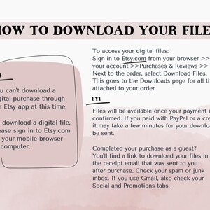May include: A pink and white graphic with the text "HOW TO DOWNLOAD YOUR FILES" in black. The graphic provides instructions on how to download digital files purchased on Etsy.com. The text includes the following: "NB You can't download a digital purchase through the Etsy app at this time. To download a digital file, please sign in to Etsy.com on your mobile browser or computer." and "FYI Files will be available once your payment is confirmed. If you paid with PayPal or a credit card, it may take a few minutes for your download link to be sent. Completed your purchase as a guest? You'll find a link to download your files in the receipt email that was sent to you after purchase. Check your spam or junk inbox. If you use Gmail, also check your Social and Promotions tabs."