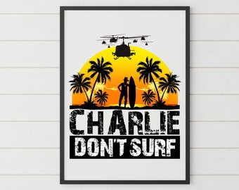 Charlie Don&#39;t Surf, Wall Art, Wall Print, Surfing Poster - Printed Military Humour