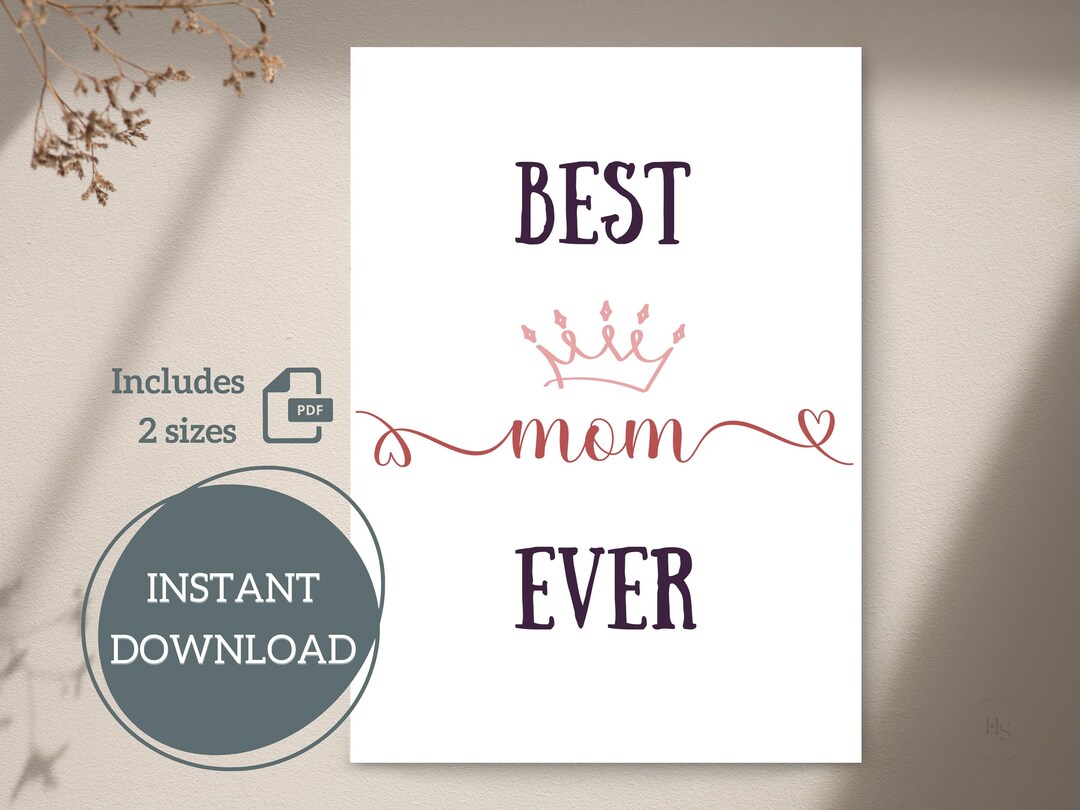 Best Mom Ever Printable Card Mothers Day 4.25x5.5, 5x7 A2, A7 Folded
