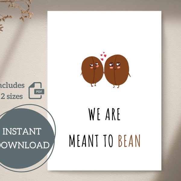 We Are Meant To Bean Printable Card | Cute | 4.25x5.5, 5x7 | A2, A7 | Folded, Flat | Simple | Instant Download | Digital File | PDF