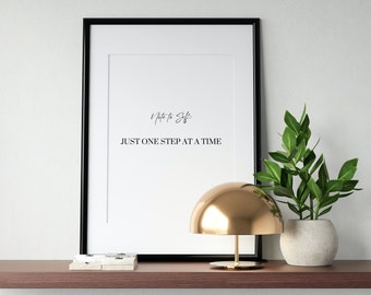 Motivational Quote Print: Just One Step At A Time (Digital Download)