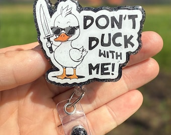 Dont duck with me handmade teacher badge reel, nurse badge reel,  funny Glitter Badge Reel, RN,  Cna, Tech