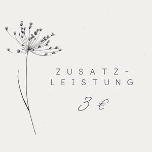 May include: A black and white illustration of a delicate flower with the text "ZUSATZ-LEISTUNG 3 €" below it.