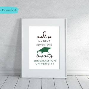 May include: White framed print with the text "and so my next adventure awaits BINGHAMTON UNIVERSITY" in black and green. A graduation cap graphic is centered in the design. The words "Digital Download" are in a blue rectangle in the upper left corner.