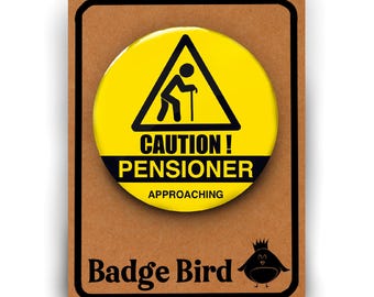 Funny Pensioner Pin Badge: Joke Retirement or 60th, 70th, 75th Birthday gift!