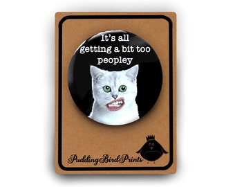 It's all getting a bit too peopley pin badge | Funny Introvert Joke Gift | Birthday | Cat Person | Gift for Colleague | Hate People Joke