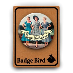 Time to Fuck Shit Up Badge, Funny Feminist Pin (5.8cm) image 1