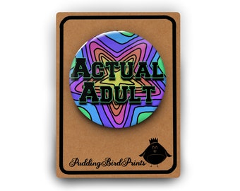 18th Birthday Actual Adult Funny Birthday Badge | Large 5.8cm | Perfect addition to 18th Birthday Card | Adult but not Adulting | Joke 18th