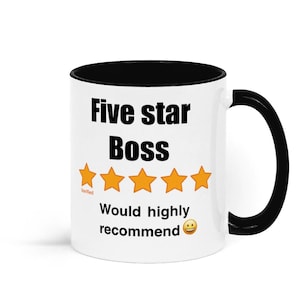 May include: White ceramic mug with a black rim and handle. The mug has black text that reads "Five star Boss" with five yellow stars below the text. The text "Verified" is below the stars in smaller font. The text "Would highly recommend" is below the stars with a yellow smiley face emoji.