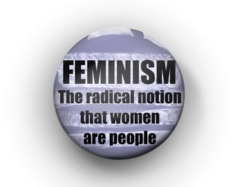 Feminism Pin Badge Button 32mm | Feminist badge | Radical Notion That Women Are People | Feminist Art | Feminist slogan | Feminism Tote Pin