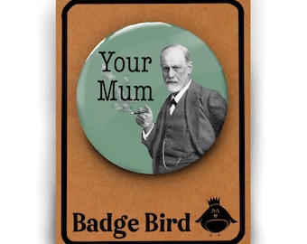 Funny Psychology Pin Badge Freud Your Mum | Psychology Student Gift | Psychologist | Psychotherapy | Therapist | Psychology Teacher Lecturer