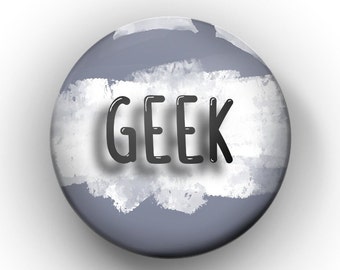 Geek Slogan Pin Badge Button 32mm | Geek Accessory | Handmade Geek pin | Geek Gift Idea | Proud Geek Pin | Quirly Geek Pin | Funny Geek Gift