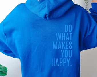 Do what makes you happy Unisex Hoodie royal blue sweater passion gift joy
