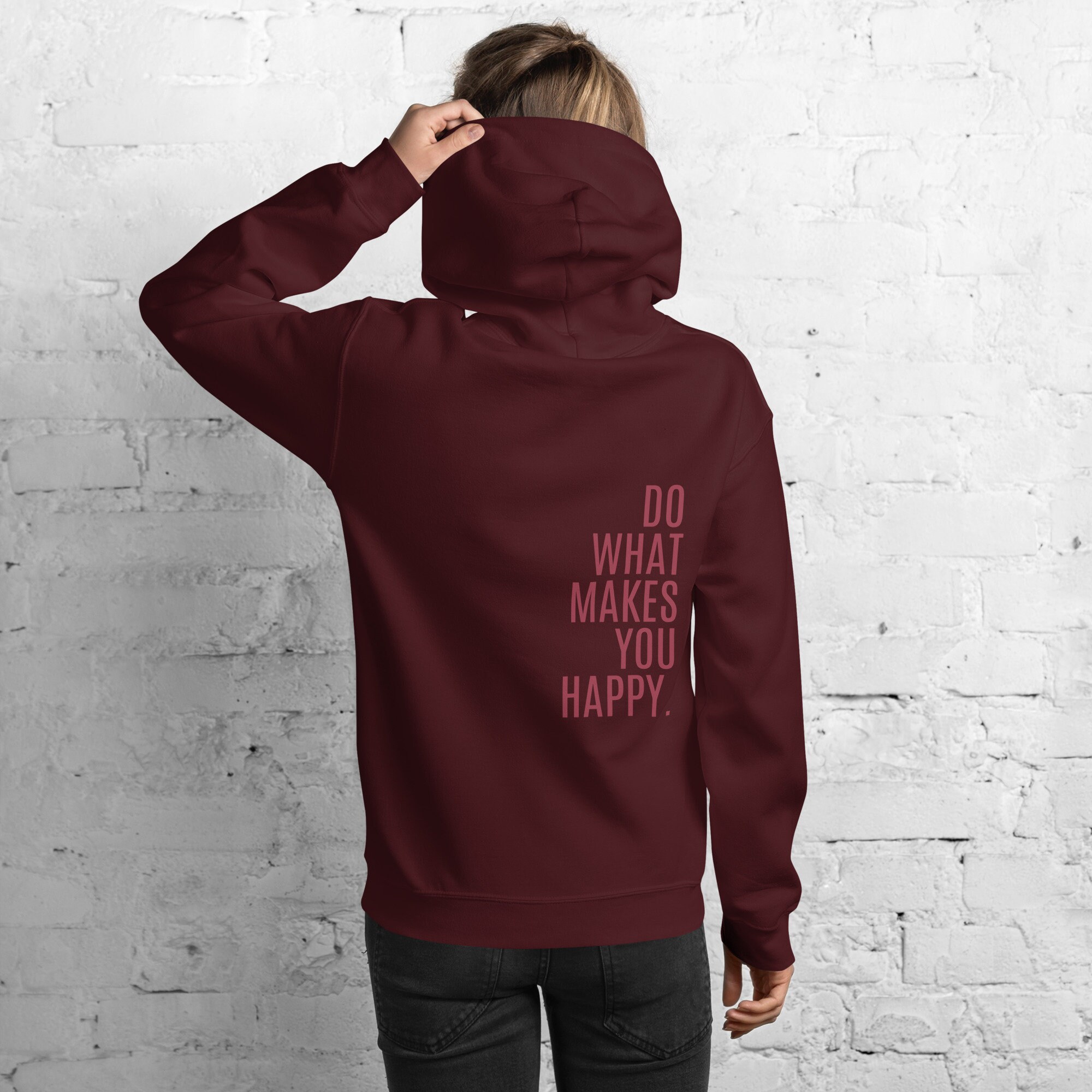 Do what makes you happy Unisex Hoodie Maroon sweater passion joy gift
