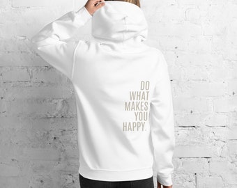 Do what makes you happy Unisex Hoodie white sweater passion gift joy