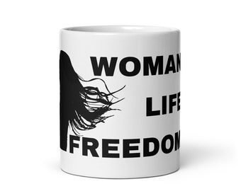 Cup Woman Life Freedom - Iranian Women protest female support - feminism - gift for sister, wife, daughter, girlfriend, mother