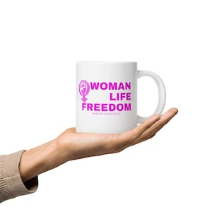Cup Woman Life Freedom - Iranian Women protest female support - feminism - gift for sister, wife, daughter, girlfriend, mother
