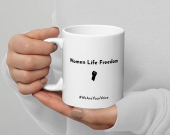 Woman Life Freedom Mug – Iranian Protest Support, Women's Rights Gift