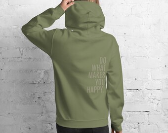 Do what makes you happy Unisex Hoodie military green sweater passion gift joy