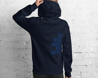 Do what makes you happy Unisex Hoodie navy sweater passion gift joy