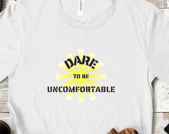 Dare to be uncomfortable t-shirt - StayMotivated t-shirt - Get out of the comfortzone t-shirt