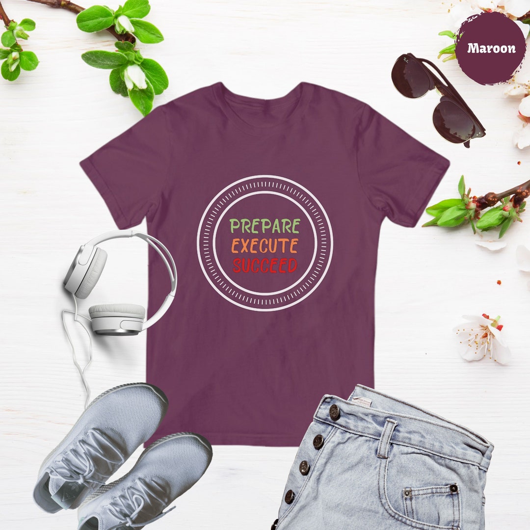 Prepare Execute Succeed Tshirt Mental Toughness Tshirt Road to Success ...