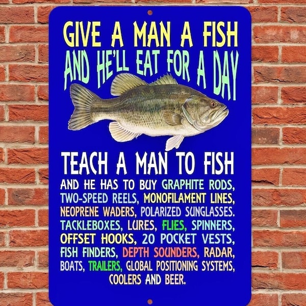 Give a man a fish and he will eat for a day sign metal aluminum 8"x12" funny