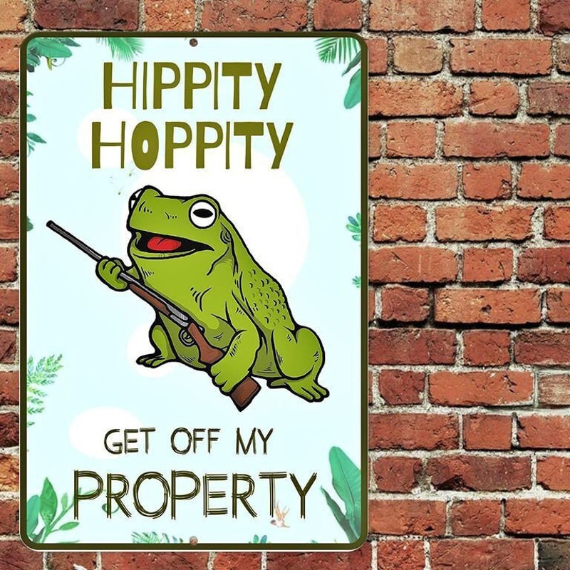 Hippity Hoppity Get Off My Property