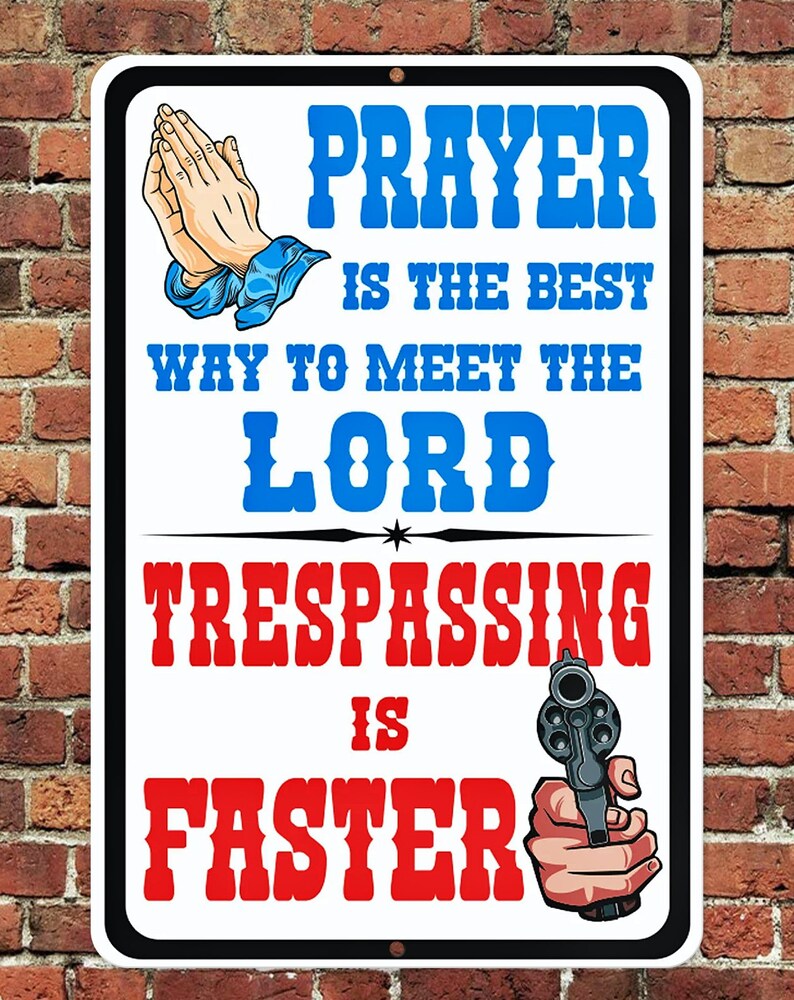 Prayer Is The Best Way To Meet The Lord Trespassing Is Faster Sign Metal Aluminum 8x12 image 1