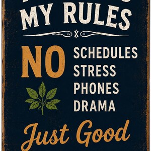 May include: A rectangular metal sign with a dark blue background and distressed edges. The text reads MY PATIO MY RULES, NO SCHEDULES STRESS PHONES DRAMA, and Just Good Vibes in white and orange. A small green leaf illustration is included.